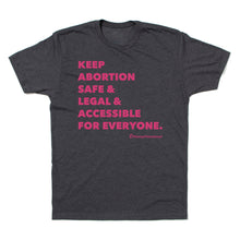 Load image into Gallery viewer, Keep Abortion Safe & Accessible Shirt – Grey