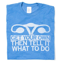 Load image into Gallery viewer, Get Your Own... Shirt