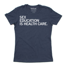 Load image into Gallery viewer, Sex Education Is Health Care Shirt