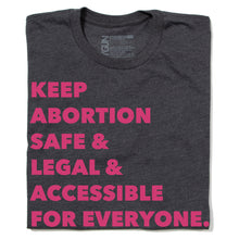 Load image into Gallery viewer, Keep Abortion Safe &amp; Accessible Shirt – Grey