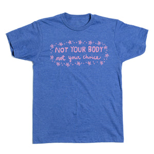 Not Your Body Shirt - Blue