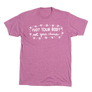 Not Your Body Shirt - Pink