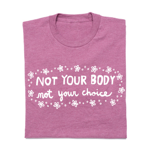 Not Your Body Shirt - Pink