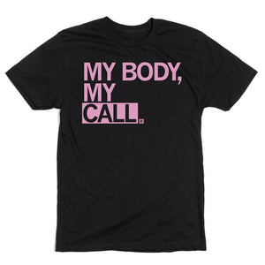 My Body, My Call Shirt