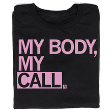Load image into Gallery viewer, My Body, My Call Shirt