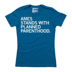 Ames Stands With Planned Parenthood Shirt