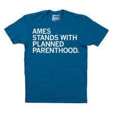 Load image into Gallery viewer, Ames Stands With Planned Parenthood Shirt
