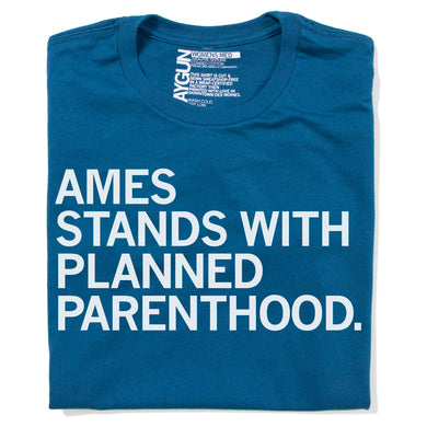 Ames Stands With Planned Parenthood Shirt