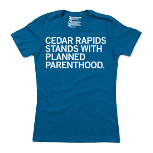 Cedar Rapids Stands With Planned Parenthood Shirt