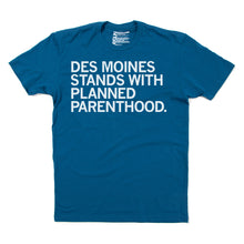 Load image into Gallery viewer, Des Moines Stands With Planned Parenthood Shirt