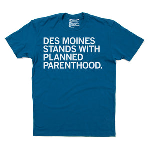 Des Moines Stands With Planned Parenthood Shirt