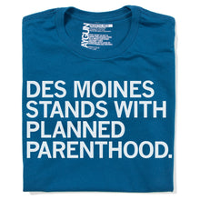 Load image into Gallery viewer, Des Moines Stands With Planned Parenthood Shirt