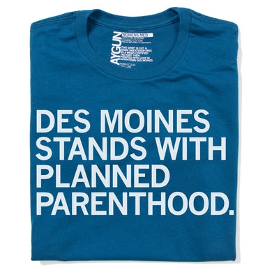 Des Moines Stands With Planned Parenthood Shirt