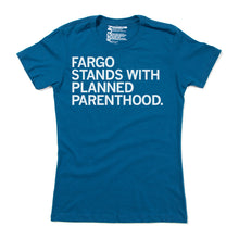 Load image into Gallery viewer, Fargo Stands With Planned Parenthood Shirt