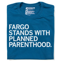 Load image into Gallery viewer, Fargo Stands With Planned Parenthood Shirt