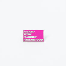 Load image into Gallery viewer, I Stand With Planned Parenthood Enamel Pin