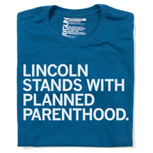 Load image into Gallery viewer, Lincoln Stands With Planned Parenthood Shirt
