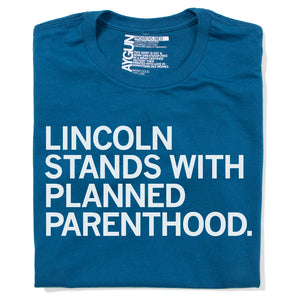 Lincoln Stands With Planned Parenthood Shirt