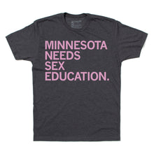 Load image into Gallery viewer, Minnesota Needs Sex Education Shirt