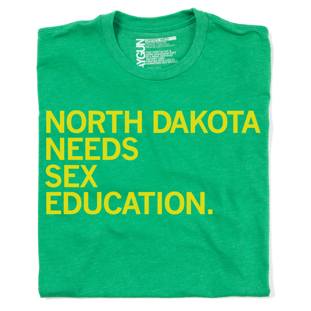 North Dakota Needs Sex Education Shirt