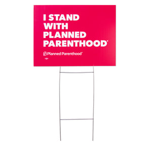 I Stand With Planned Parenthood Yard Sign