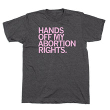 Load image into Gallery viewer, Hands Off My Abortion Rights Shirt