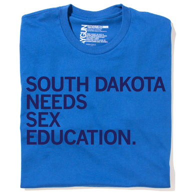 South Dakota Needs Sex Education Shirt