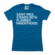 Load image into Gallery viewer, Saint Paul Stands With Planned Parenthood Shirt