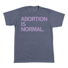 Load image into Gallery viewer, Abortion Is Normal Shirt