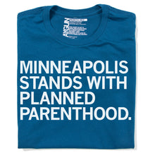 Load image into Gallery viewer, Minneapolis Stands With Planned Parenthood Shirt