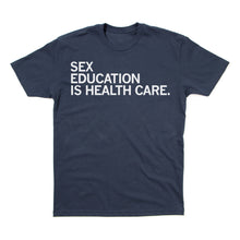 Load image into Gallery viewer, Sex Education Is Health Care Shirt