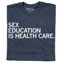Load image into Gallery viewer, Sex Education Is Health Care Shirt
